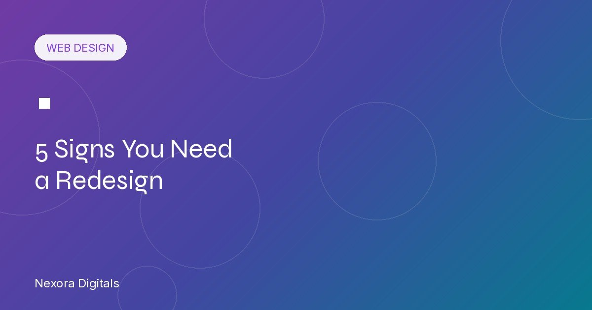 5 Signs Your Website Needs a Redesign
